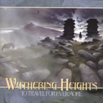 Wuthering Heights: To Travel For Evermore