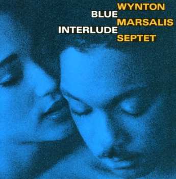 Album Wynton Marsalis Septet: Blue Interlude