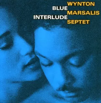 Wynton Marsalis Septet: Blue Interlude
