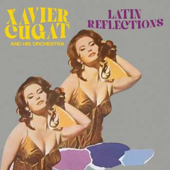 Album Xavier Cugat And His Orchestra: Latin Reflections
