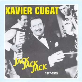Album Xavier Cugat: Jack Jack Jack 1947-1949