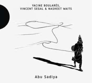 Album Vincent Segal: Abu Sadiya