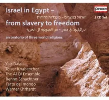 Georg Friedrich Händel: Israel In Egypt - From Slavery To Freedom (An Oratorio Of Three World Religions)