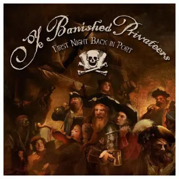 Ye Banished Privateers: First Night Back In Port