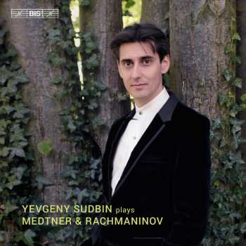 Album Sergei Vasilyevich Rachmaninoff: Yevgeny Sudbin Plays Medtner & Rachmaninov