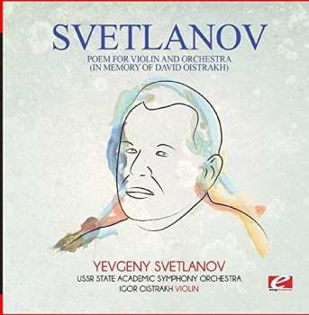 Album Igor Oistrach: Poem For Violin And Orchestra (In Memory Of David Oistrakh)
