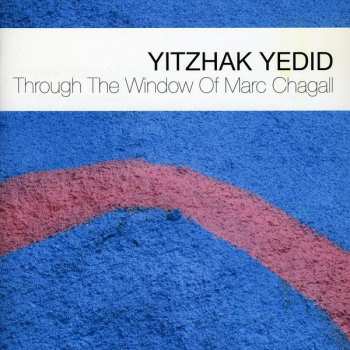 Album Yitzhak Yedid: Through The Window Of Marc Chagall