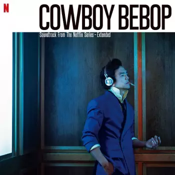 The Seatbelts: Cowboy Bebop: Soundtrack From The Netflix Series - Extended
