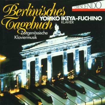 Album Yoriko Ikeya-Fuchino: Berlinisches Tagebuch - Zeitgenössische Klaviermusik
