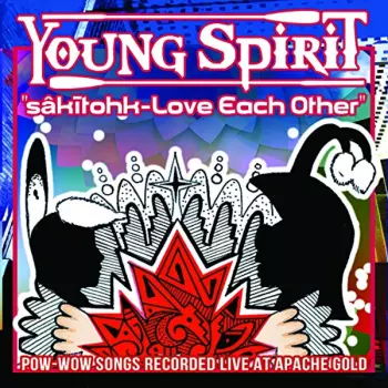Young Spirit: Sakitohk: Love Each Other
