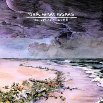 Album Your Heart Breaks: The Wrack Line