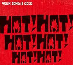 Album Your Song Is Good: Hot!Hot!Hot!Hot!Hot!Hot!