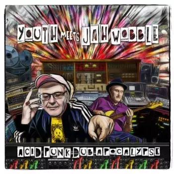 Jah Wobble: Acid Punk Dub Apocalypse
