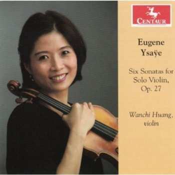 Album Ysaye / Huang: Six Sonatas For Solo Violin Op 27