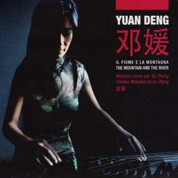 Album Yuan Deng: The Mountain And The River (Chinese Melodies For Gu Zheng)