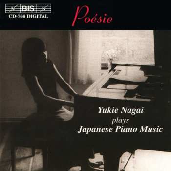 Album Yukie Nagai: Poésie : Yukie Nagai Plays Japanes Piano Music