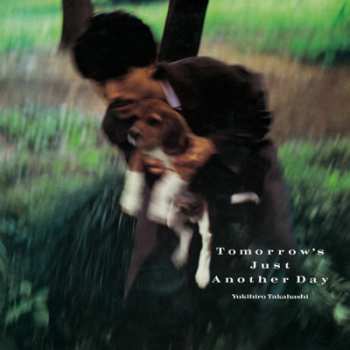 LP Yukihiro Takahashi: Tomorrow's Just Another Day LTD