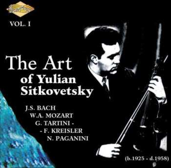 CD Yulian Sitkovetsky: The Art Of Yulian Sitkovetsky Vol. 1