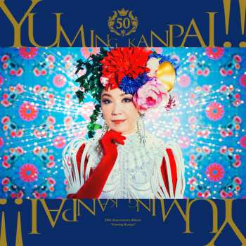Album Yumi Matsutoya: Yuming Kanpai!! - Yumi Matsutoya 50th Anniversary Collaboration Best Album = ユーミン乾杯!! 〜松任谷由実50周年記念コラボベストアルバム〜 