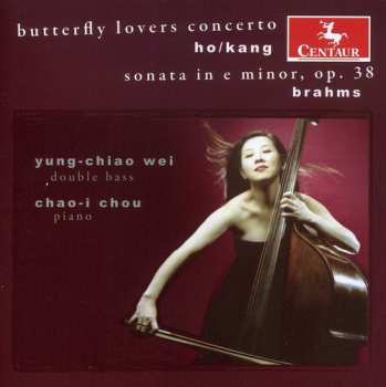Album Yung-chiao Wei: Butterfly Lovers Concerto (Ho/Kang) / Sonata In E Minor, Op 38 (Brahms)