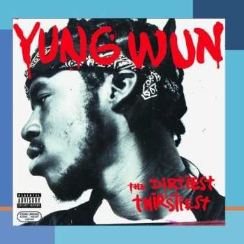 Album Yung Wun: The Dirtiest Thirstiest