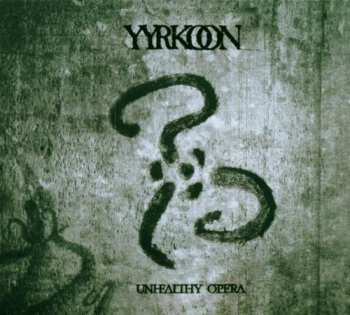 Album Yyrkoon: Unhealthy Opera
