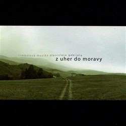Album Cimbálová Muzika Stanislava Gabriela: Z Uher do Moravy