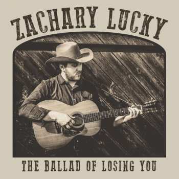 CD Zachary Lucky: The Ballad Of Losing You