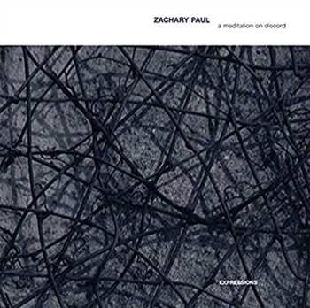 CD Zachary Paul: A Meditation On Discord