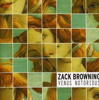 Album Zack Browning: Venus Notorious