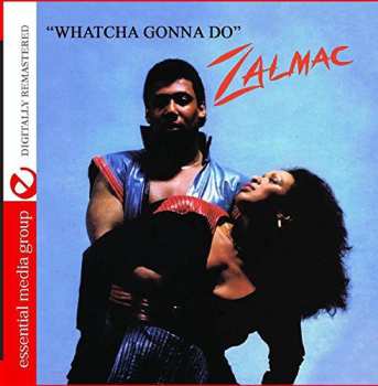 Album Zalmac: Whatcha Gonna Do