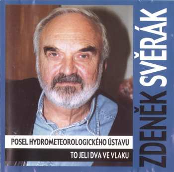 Album Zdeněk Svěrák: Rozhlasové Hry (Posel Hydrometeorologického Ústavu / To Jeli Dva Ve Vlaku)