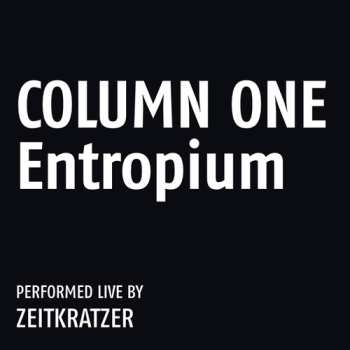 Album Zeitkratzer: Column One: Entropium