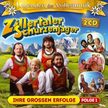 Zillertaler Schürzenjäger: Legenden Der Volksmusik: Ihre Großen Erfolge