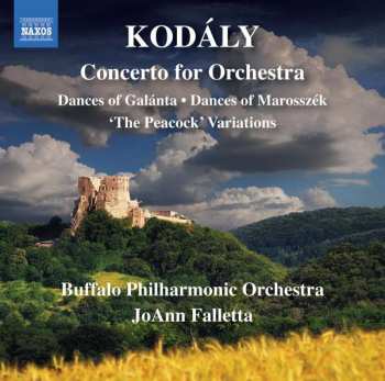 CD Zoltán Kodály: Concerto For Orchestra / Dances Of Galánta / Dances Of Marosszék / 'The Peacock' Variations