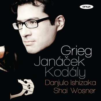 CD Danjulo Ishizaka: Grieg ; Janáček ; Kodály