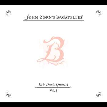 Album Zorn,john: Bagatelles Vol 5: Kris Davis Quartet