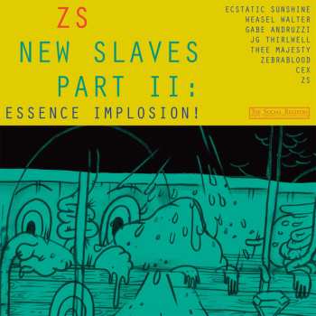 Album Zs: New Slaves Part II: Essence Implosion!