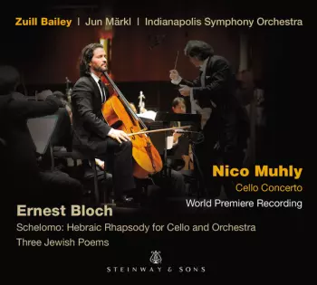 Cello Concerto; Schelomo - Hebraic Rhapsody For Cello And Orchestra; Three Jewish Poems