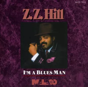 Z.z. Hill: I'm A Blues Man